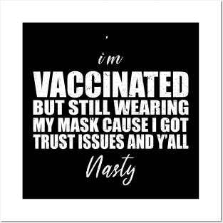 vaccinated but still wearing my mask Posters and Art